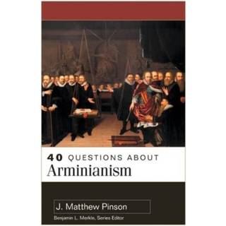 40 Questions About Arminianism