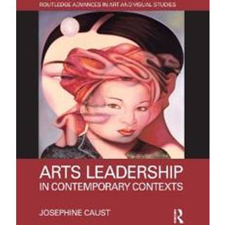 Arts Leadership in Contemporary Contexts