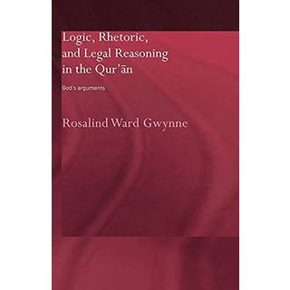 Logic, Rhetoric and Legal Reasoning in the Qur'an