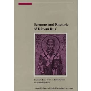 Sermons and Rhetoric of Kievan Rus’