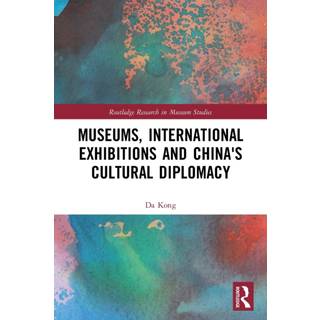 Museums, International Exhibitions and China's Cultural Diplomacy