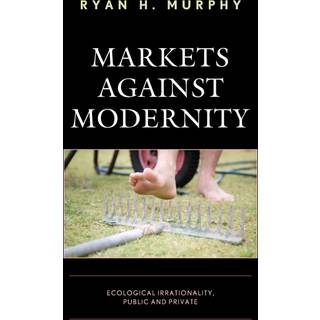 Markets against Modernity