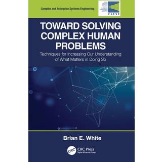 Toward Solving Complex Human Problems (4, 2022) | Brian E. White