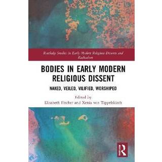 Bodies in Early Modern Religious Dissent