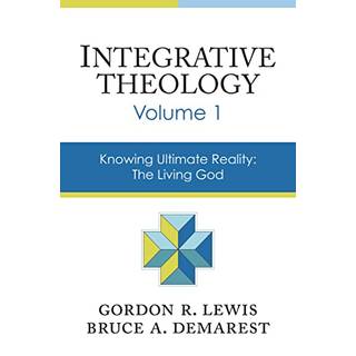 Integrative Theology, Volume 1