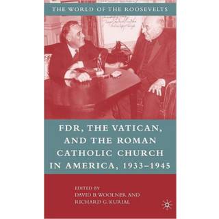 Franklin D. Roosevelt, The Vatican, and the Roman Catholic Church in America, 1933-1945