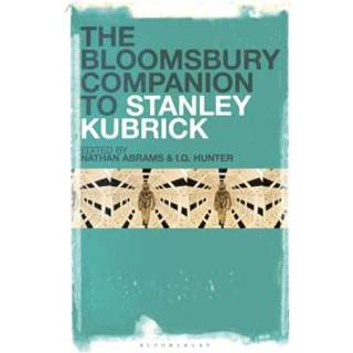 The Bloomsbury Companion to Stanley Kubrick