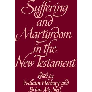 Suffering and Martyrdom in the New Testament