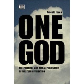 One God: The Political and Moral Philosophy of W – The Political and Moral Philosophy of Western Civilization