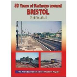 50 Years of Railways Around Bristol