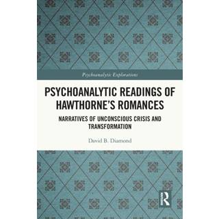 Psychoanalytic Readings of Hawthorne’s Romances