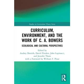 Curriculum, Environment, and the Work of C. A. Bowers