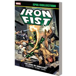 Iron Fist Epic Collection: The Fury Of Iron Fist