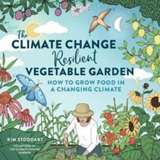 The Climate Change–Resilient Vegetable Garden