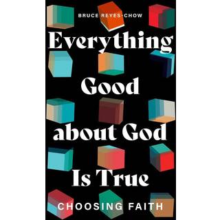 Everything Good about God Is True