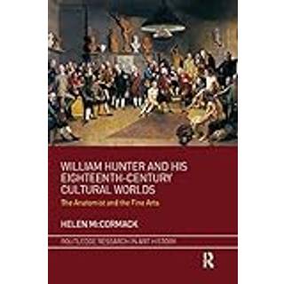William Hunter and his Eighteenth-Century Cultural Worlds