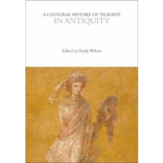 A Cultural History of Tragedy in Antiquity