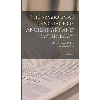 The Symbolical Language of Ancient art and Mythology; an Inquiry