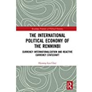 The International Political Economy of the Renminbi