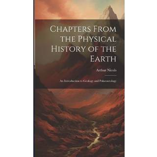 Chapters From the Physical History of the Earth