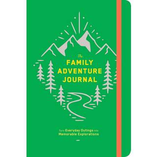 The Family Adventure Journal: Turn Everyday Outings into Memorable Explorations