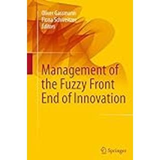 Management of the Fuzzy Front End of Innovation