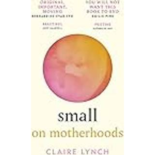 Small: On Motherhoods
