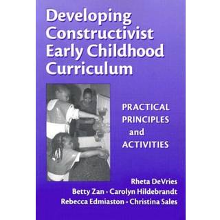 Developing Constructivist Early Childhood Curriculum