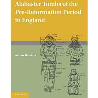 Alabaster Tombs of the Pre-Reformation Period in England