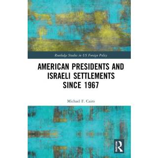 American Presidents and Israeli Settlements since 1967