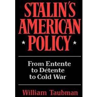 Stalin's American Policy - From Entente to Detente to Cold War