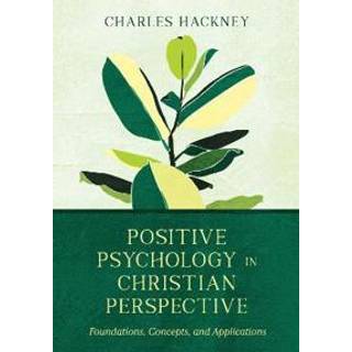 Positive Psychology in Christian Perspective – Foundations, Concepts, and Applications