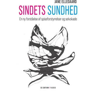 Sindets sundhed - En ny forståelse af spiseforstyrrelser og selvskade