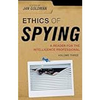 Ethics of Spying: A Reader for the Intelligence Professional