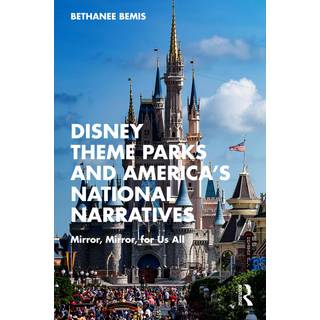 Disney Theme Parks and America’s National Narratives