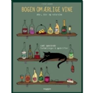 Birgit Pichat & Mads Jensen - Bogen om ærlige vine - øko-, bio- og naturvine samt spændende fortællinger & opskrifter