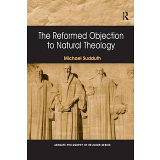 The Reformed Objection to Natural Theology
