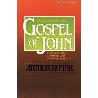 Exposition of the Gospel of John, One-Volume Edition