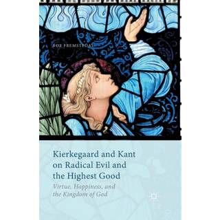 Kierkegaard and Kant on Radical Evil and the Highest Good