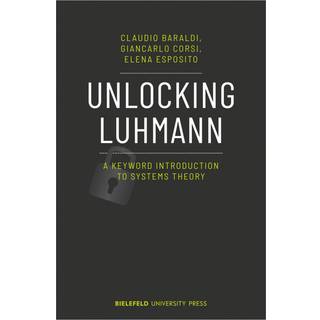 Unlocking Luhmann – A Keyword Introduction to Systems Theory