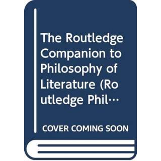 The Routledge Companion to Philosophy of Literature