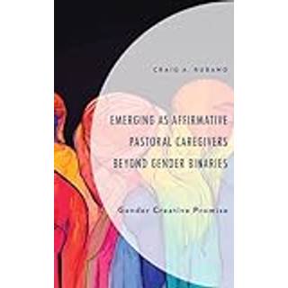 Emerging as Affirmative Pastoral Caregivers Beyond Gender Binaries
