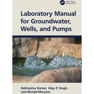 Laboratory Manual for Groundwater, Wells, and Pumps