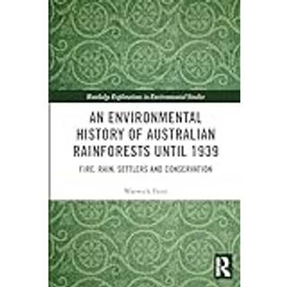 An Environmental History of Australian Rainforests until 1939