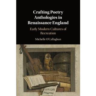 Crafting Poetry Anthologies in Renaissance England