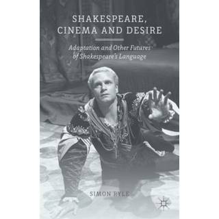 Shakespeare, Cinema and Desire