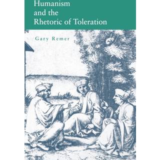 Humanism and the Rhetoric of Toleration