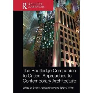 The Routledge Companion to Critical Approaches to Contemporary Architecture