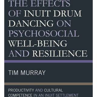 The Effects of Inuit Drum Dancing on Psychosocial Well-Being and Resilience