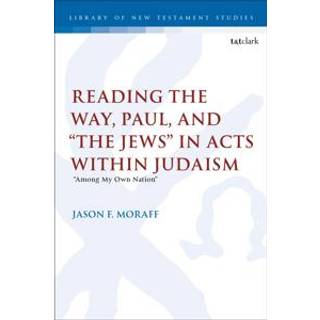 Reading the Way, Paul, and “The Jews” in Acts within Judaism